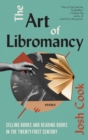 Image for The Art of Libromancy : On Selling Books and Reading Books in the Twenty-first Century