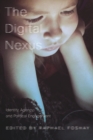 Image for The digital nexus  : identity, agency, and political engagement