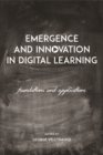 Image for Emergence and innovation in digital learning  : foundations and applications