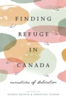 Image for Finding Refuge in Canada : Narratives of Dislocation