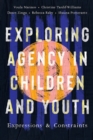 Image for Exploring agency in children and youth  : expressions and constraints
