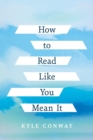 Image for How to Read Like You Mean It
