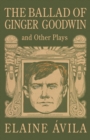 Image for The Ballad of Ginger Goodwin and Other Plays