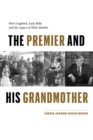 Image for The Premier and His Grandmother : Peter Lougheed, Lady Belle, and the Legacy of Metis Identity