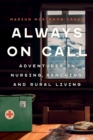 Image for Always On Call : Adventures in Nursing, Ranching, and Rural Living