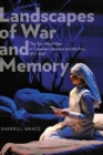 Image for Landscapes of war and memory  : the two World Wars in Canadian literature and the arts, 1977-2007