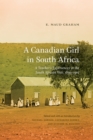 Image for A Canadian girl in South Africa: a teacher&#39;s experiences in the South African War, 1899-1902