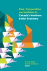 Image for Care, Cooperation and Activism in Canada&#39;s Northern Social Economy