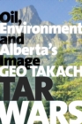 Image for Tar Wars : Oil, Environment and Alberta&#39;s Image