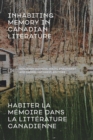 Image for Inhabiting Memory in Canadian Literature / Habiter la memoire dans la litterature canadienne