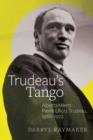 Image for Trudeau&#39;s tango: Alberta meets Pierre Elliott Trudeau, 1968-1972