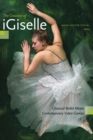 Image for The creation of iGiselle  : classical ballet meets contemporary video games