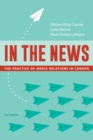 Image for In the news  : the practice of media relations in Canada