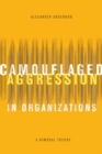 Image for Camouflaged Aggression in Organizations