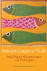 Image for How to Clean a Fish : And Other Adventures in Portugal