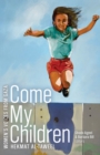 Image for Come My Children