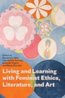 Image for Living and Learning with Feminist Ethics, Literature, and Art
