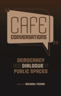 Image for Cafe Conversations : Democracy and Dialogue in Public Spaces