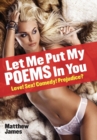Image for Let Me Put My Poems In You : Love! Sex! Comedy! Prejudice?