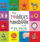Image for The Toddler&#39;s Handbook : Numbers, Colors, Shapes, Sizes, ABC Animals, Opposites, and Sounds, with over 100 Words that every Kid should Know (Engage Early Readers: Children&#39;s Learning Books)