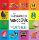 Image for The Kindergartener&#39;s Handbook : ABC&#39;s, Vowels, Math, Shapes, Colors, Time, Senses, Rhymes, Science, and Chores, with 300 Words that every Kid should Know (Engage Early Readers: Children&#39;s Learning Boo