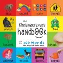 Image for The Kindergartener&#39;s Handbook : ABC&#39;s, Vowels, Math, Shapes, Colors, Time, Senses, Rhymes, Science, and Chores, with 300 Words that every Kid should Know (Engage Early Readers: Children&#39;s Learning Boo
