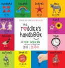 Image for The Toddler&#39;s Handbook : Bilingual (English / Korean) (?? / ???) Numbers, Colors, Shapes, Sizes, ABC Animals, Opposites, and Sounds, with over 100 Words that every K