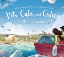 Image for Kits, Cubs, and Calves : An Arctic Summer