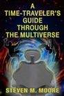 Image for Time Traveler&#39;s Guide Through the Multiverse
