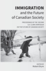 Image for Immigration and the Future of Canadian Society : Proceedings of the Second S.D. Clark Symposium on the Future of Canadian Society
