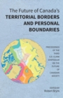 Image for The Future of Canada&#39;s Territorial Borders and Personal Boundaries : Proceedings of the Third S.D. Clark Symposium on the Future of Canadian Society