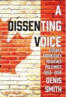 Image for A Dissenting Voice : Essays, Addresses, Reviews, Polemics, Diversions: 1959-2018