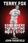 Image for Terry Fox : Somewhere the Hurting Must Stop