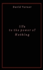 Image for Life to the Power of Nothing