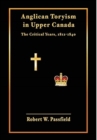Image for Anglican Toryism in Upper Canada : The Critical Years, 1812-1840