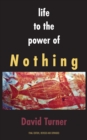 Image for Life to the Power of Nothing : Final Edition, Revised and Expanded