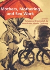 Image for Mothers, Mothering and Sex Work