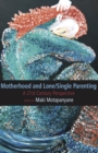 Image for Motherhood and Single-Lone Parenting: A 21st Century Perspective