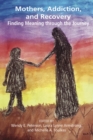 Image for Mothers, Addiction and Recovery : Finding Meaning Through the Journey