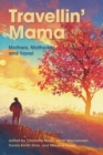 Image for Travellin&#39; Mama: : Mothers, Mothering and Travel
