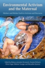 Image for Environmental activism and the maternal  : mothers and Mother Earth in activism and discourse