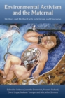 Image for Environmental Activism and the Maternal: Mothers and Mother Earth in Activism and Discourse
