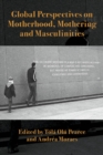 Image for Global Perspectives on Motherhood, Mothering and Masculinities