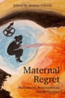 Image for Maternal regret  : resistances, renunciations, and reflections