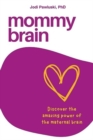 Image for Mommy Brain : Discover the Amazing Power of the Maternal Brain
