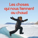 Image for Les choses qui nous tiennent au chaud