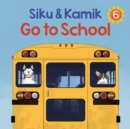 Image for Siku and Kamik Go to School : English Edition