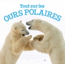 Image for Tout sur les ours polaires