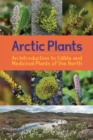 Image for Arctic Plants: An Introduction to Edible and Medicinal Plants of the North : English Edition