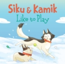 Image for Siku and Kamik Like to Play